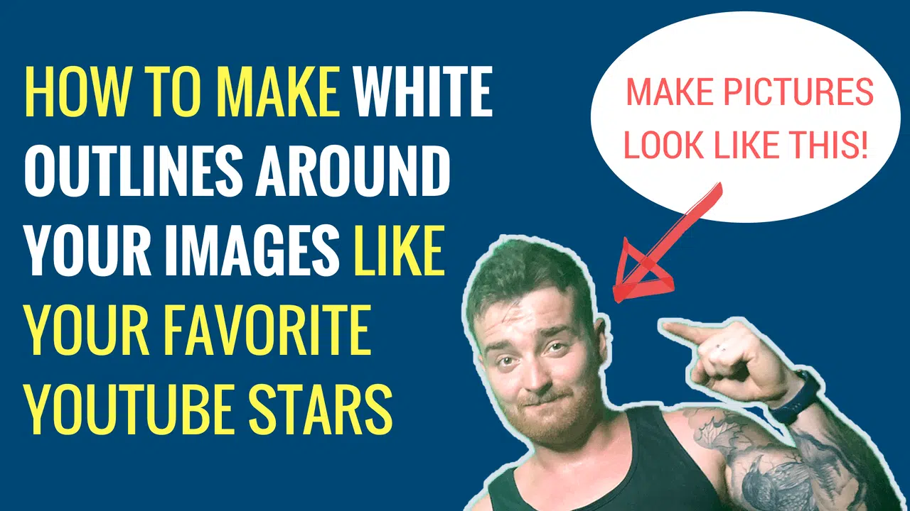 How to make white outlines around your images for youtube thumbnails