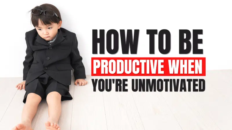How to Be Productive When Unmotivated